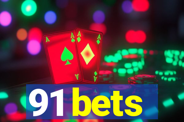 91 bets